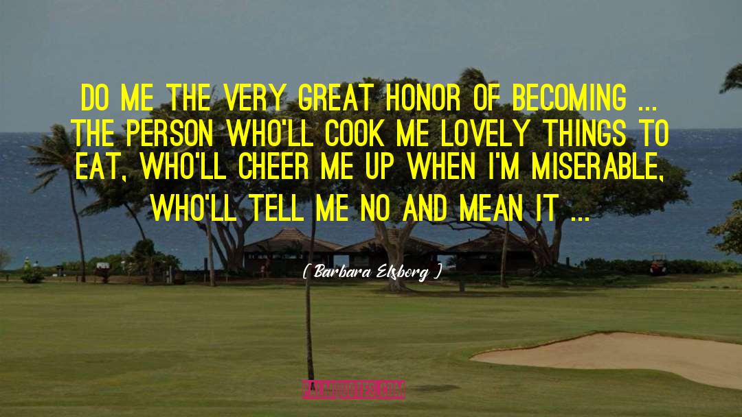Barbara Elsborg Quotes: Do me the very great