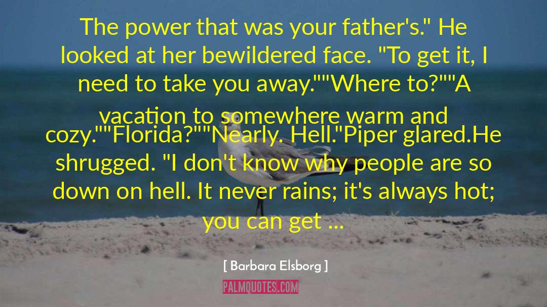 Barbara Elsborg Quotes: The power that was your