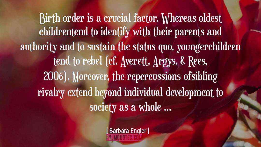 Barbara Engler Quotes: Birth order is a crucial