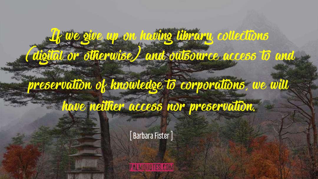 Barbara Fister Quotes: If we give up on