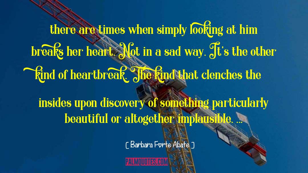 Barbara Forte Abate Quotes: there are times when simply