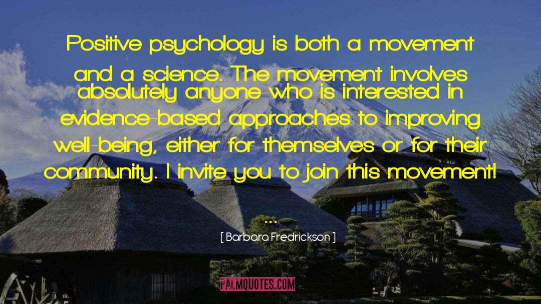 Barbara Fredrickson Quotes: Positive psychology is both a