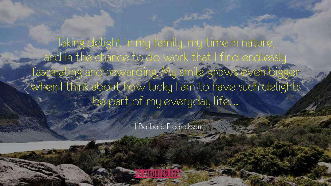 Barbara Fredrickson Quotes: Taking delight in my family,