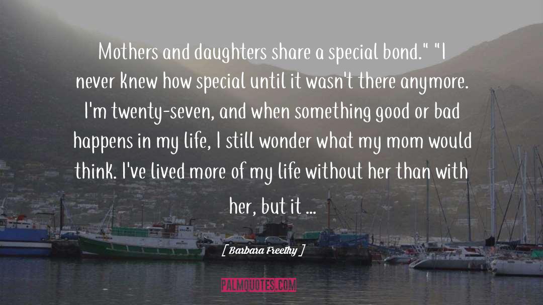 Barbara Freethy Quotes: Mothers and daughters share a