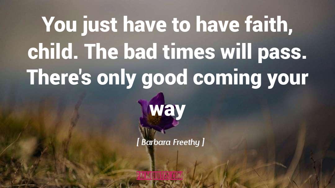 Barbara Freethy Quotes: You just have to have