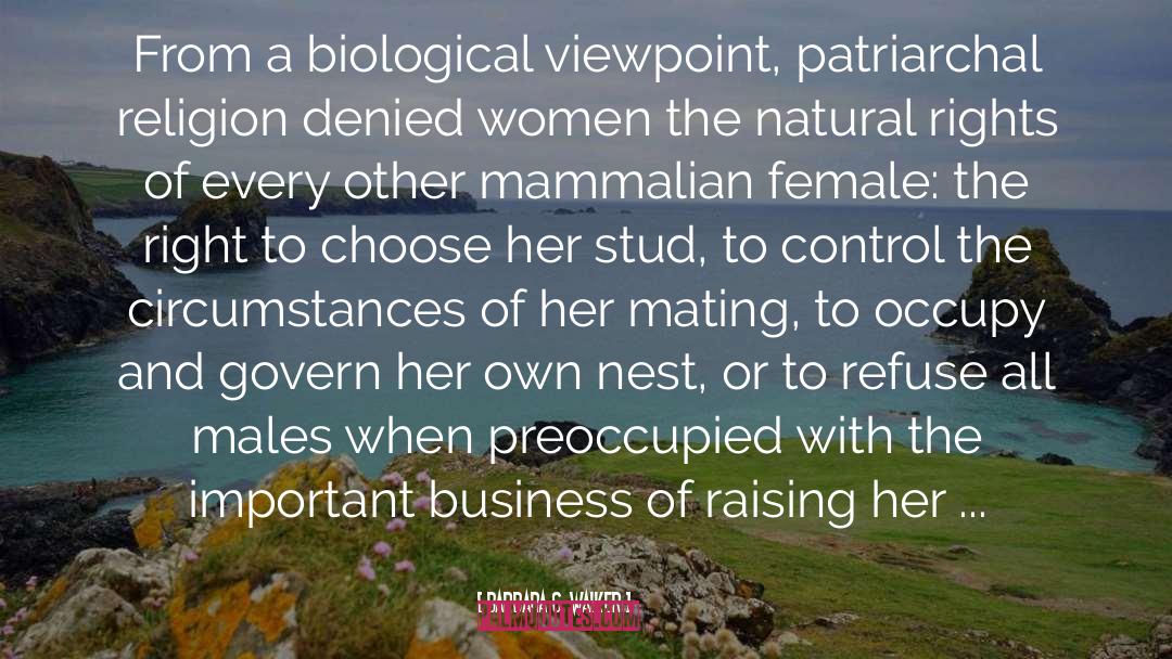 Barbara G. Walker Quotes: From a biological viewpoint, patriarchal