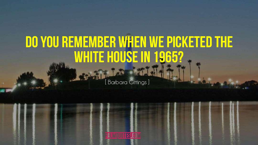 Barbara Gittings Quotes: Do you remember when we