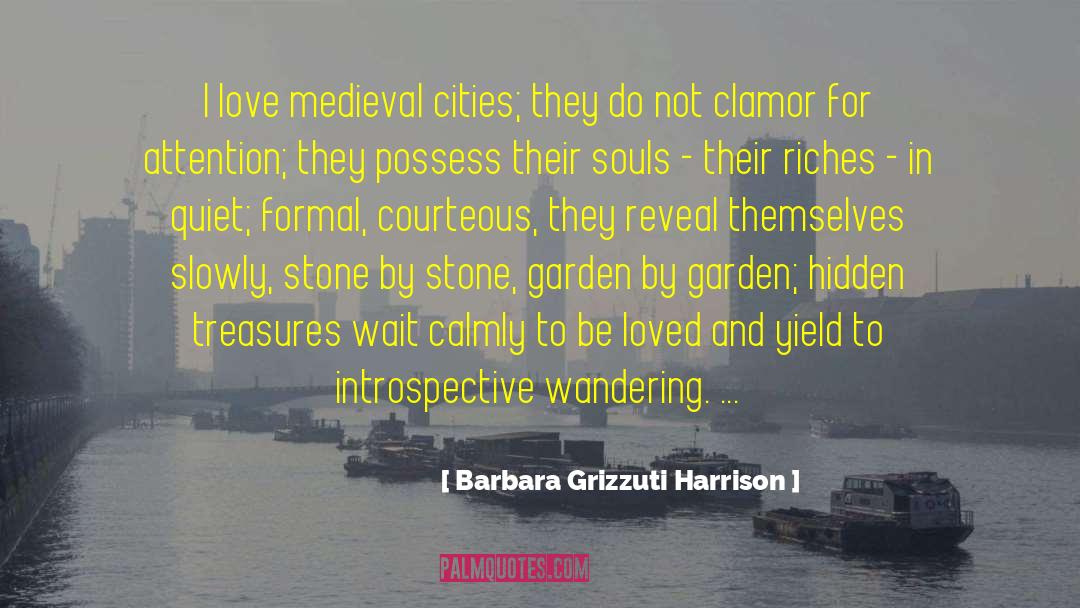 Barbara Grizzuti Harrison Quotes: I love medieval cities; they