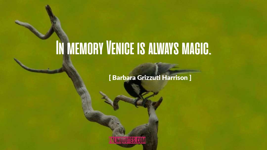 Barbara Grizzuti Harrison Quotes: In memory Venice is always