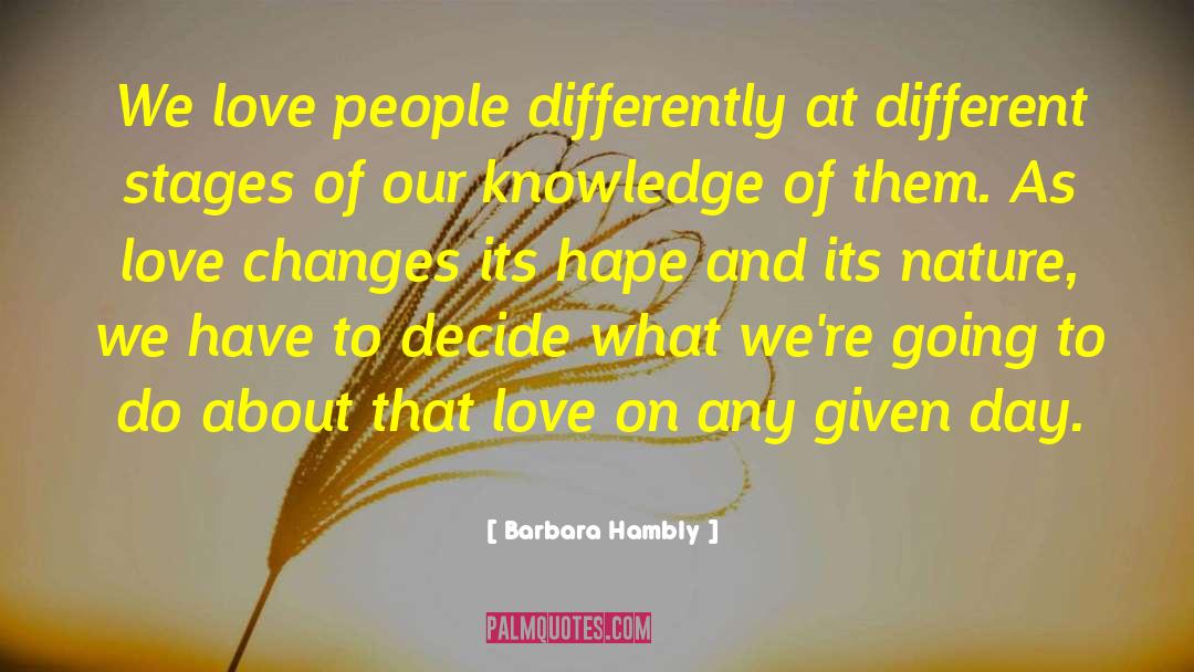 Barbara Hambly Quotes: We love people differently at