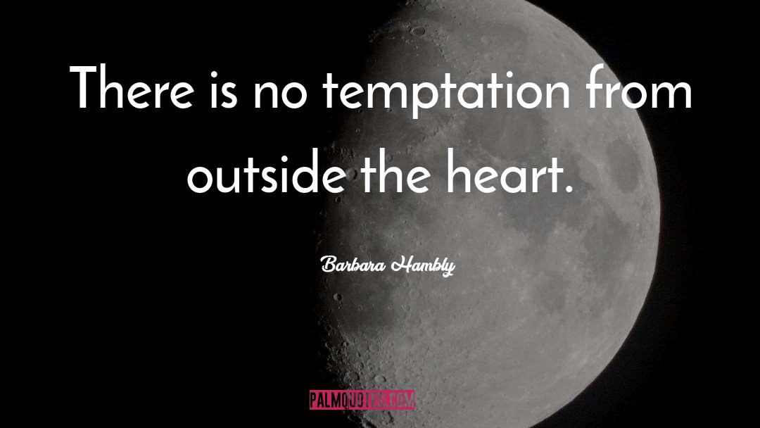 Barbara Hambly Quotes: There is no temptation from