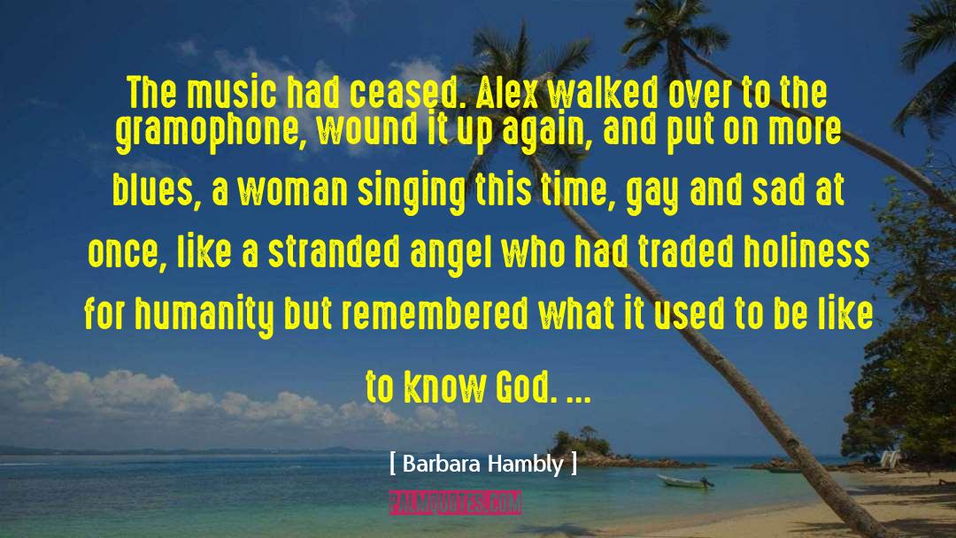 Barbara Hambly Quotes: The music had ceased. Alex