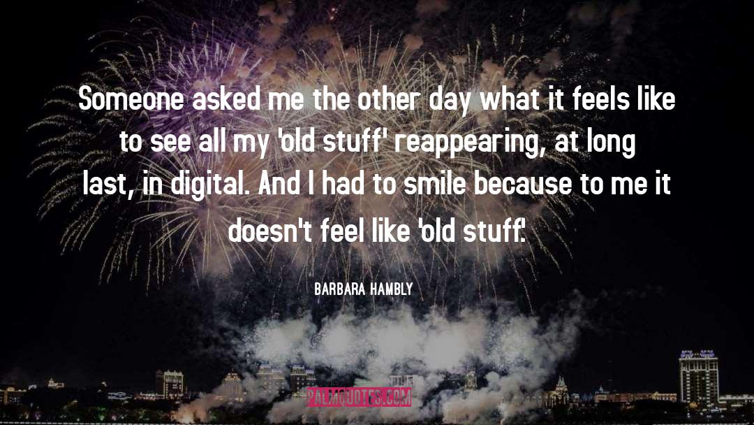 Barbara Hambly Quotes: Someone asked me the other