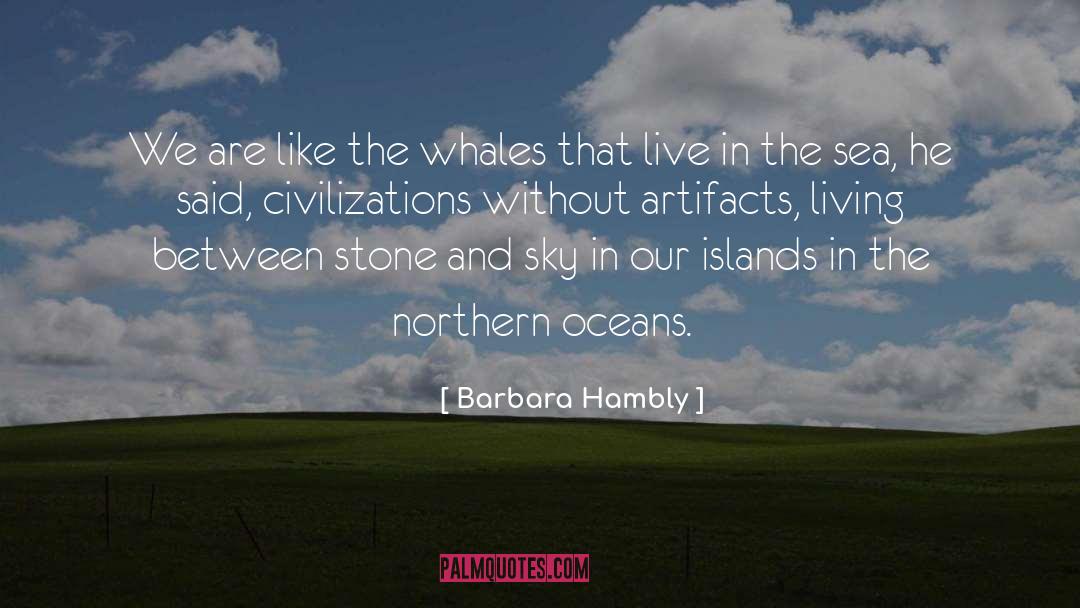 Barbara Hambly Quotes: We are like the whales