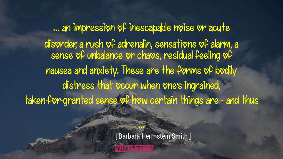 Barbara Herrnstein Smith Quotes: ... an impression of inescapable