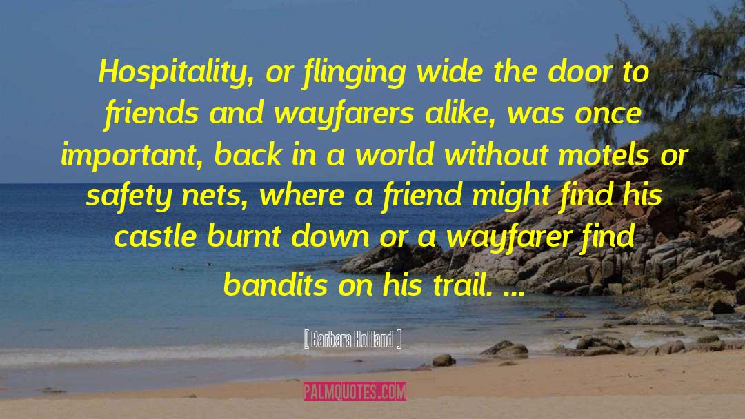 Barbara Holland Quotes: Hospitality, or flinging wide the