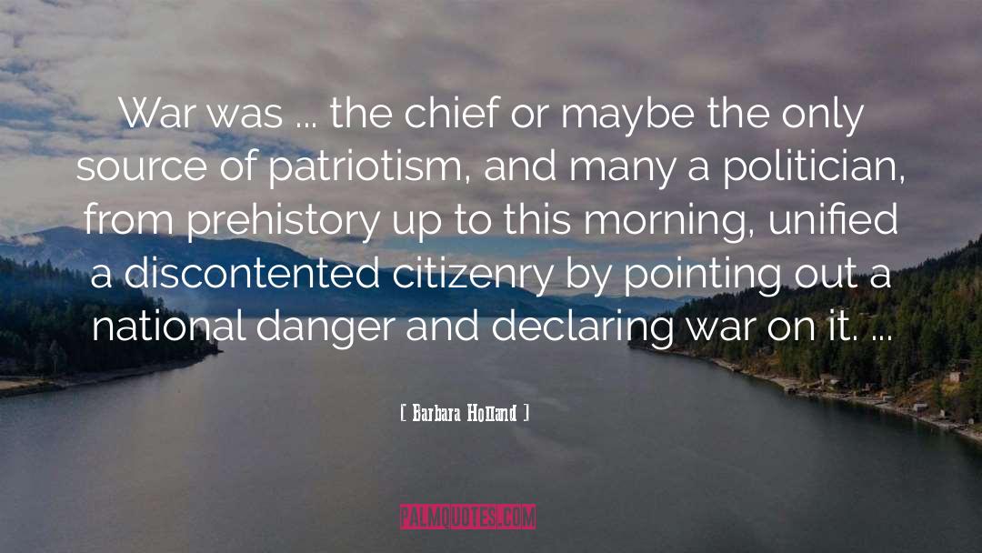 Barbara Holland Quotes: War was ... the chief