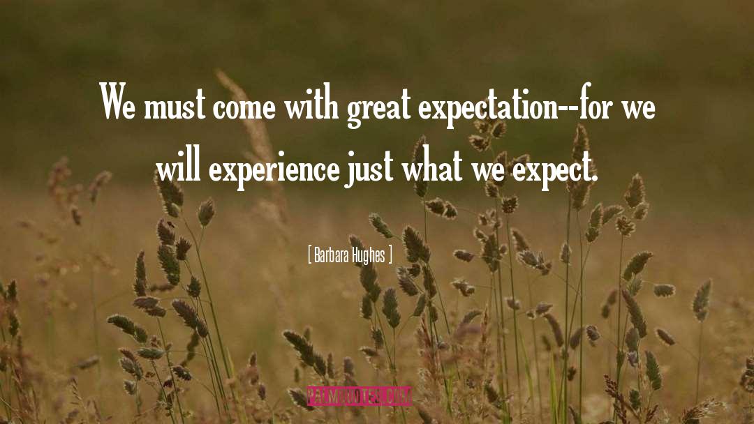 Barbara Hughes Quotes: We must come with great