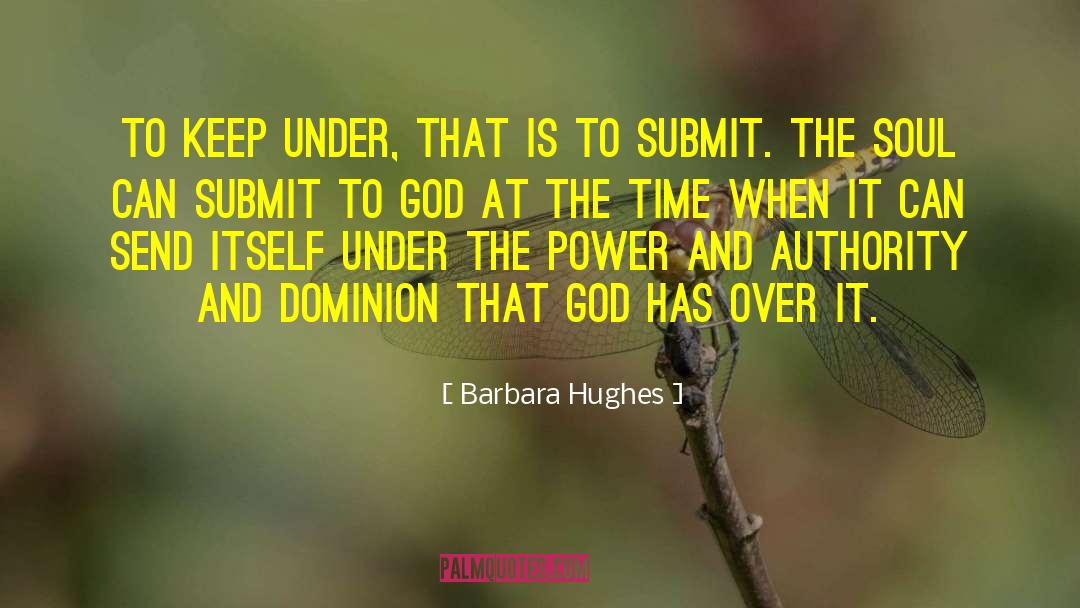 Barbara Hughes Quotes: To keep under, that is