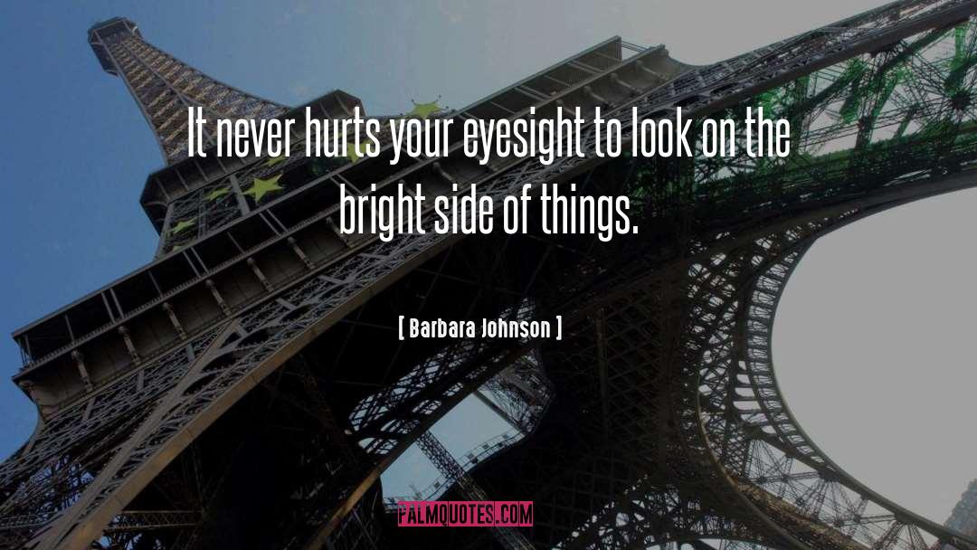 Barbara Johnson Quotes: It never hurts your eyesight
