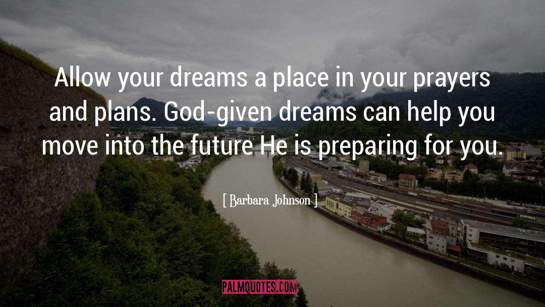 Barbara Johnson Quotes: Allow your dreams a place