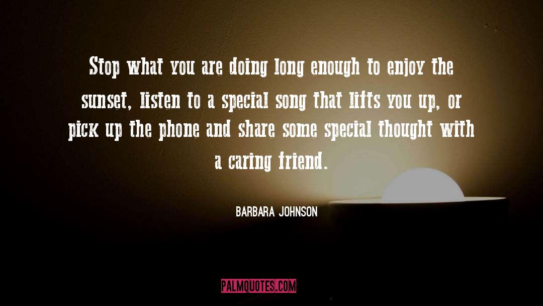 Barbara Johnson Quotes: Stop what you are doing