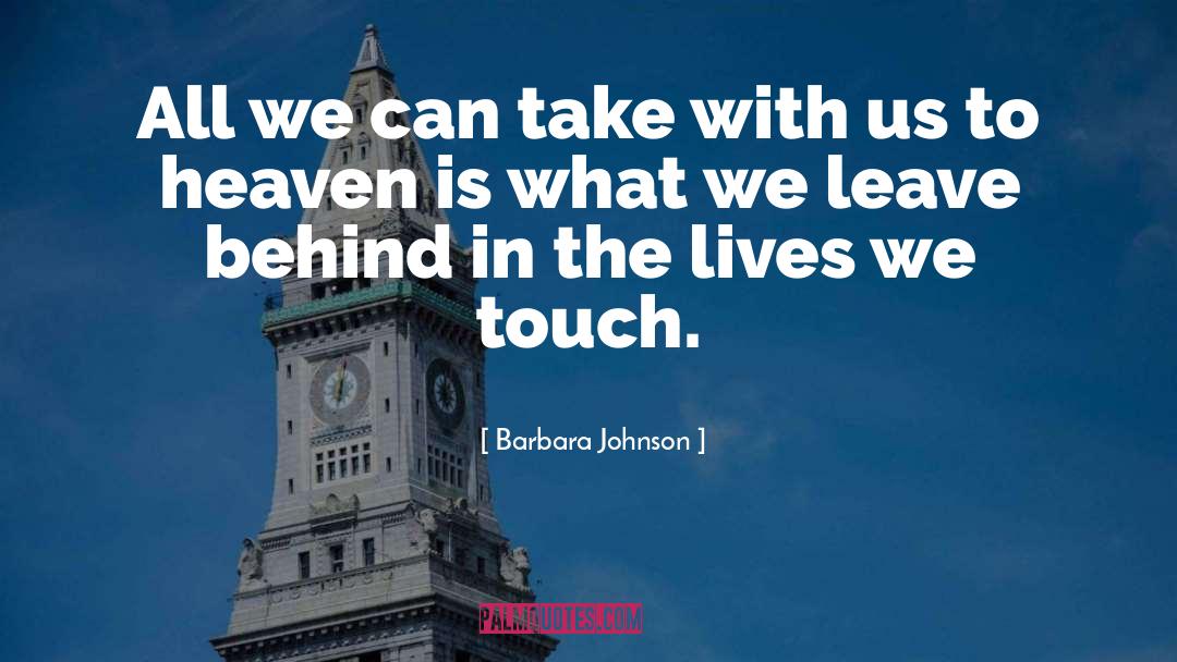 Barbara Johnson Quotes: All we can take with