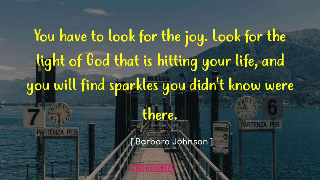 Barbara Johnson Quotes: You have to look for