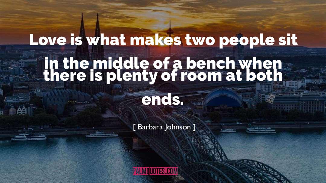 Barbara Johnson Quotes: Love is what makes two