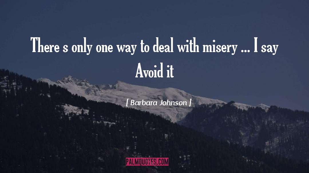 Barbara Johnson Quotes: There s only one way