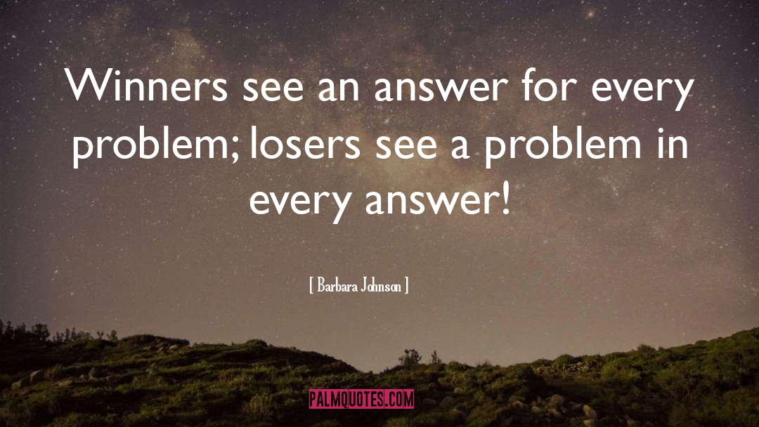 Barbara Johnson Quotes: Winners see an answer for