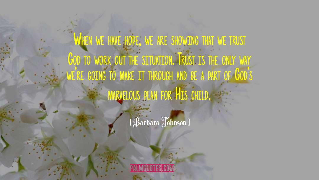 Barbara Johnson Quotes: When we have hope, we