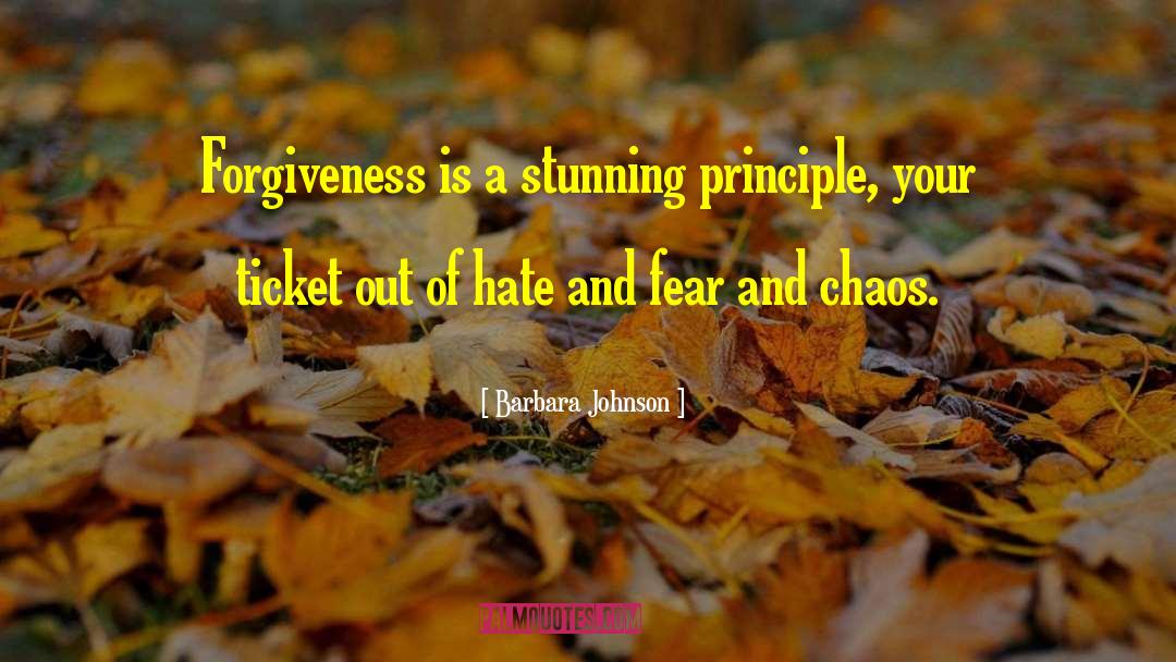 Barbara Johnson Quotes: Forgiveness is a stunning principle,