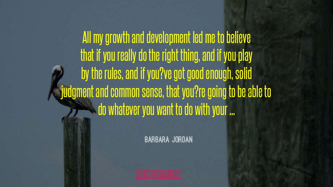 Barbara Jordan Quotes: All my growth and development