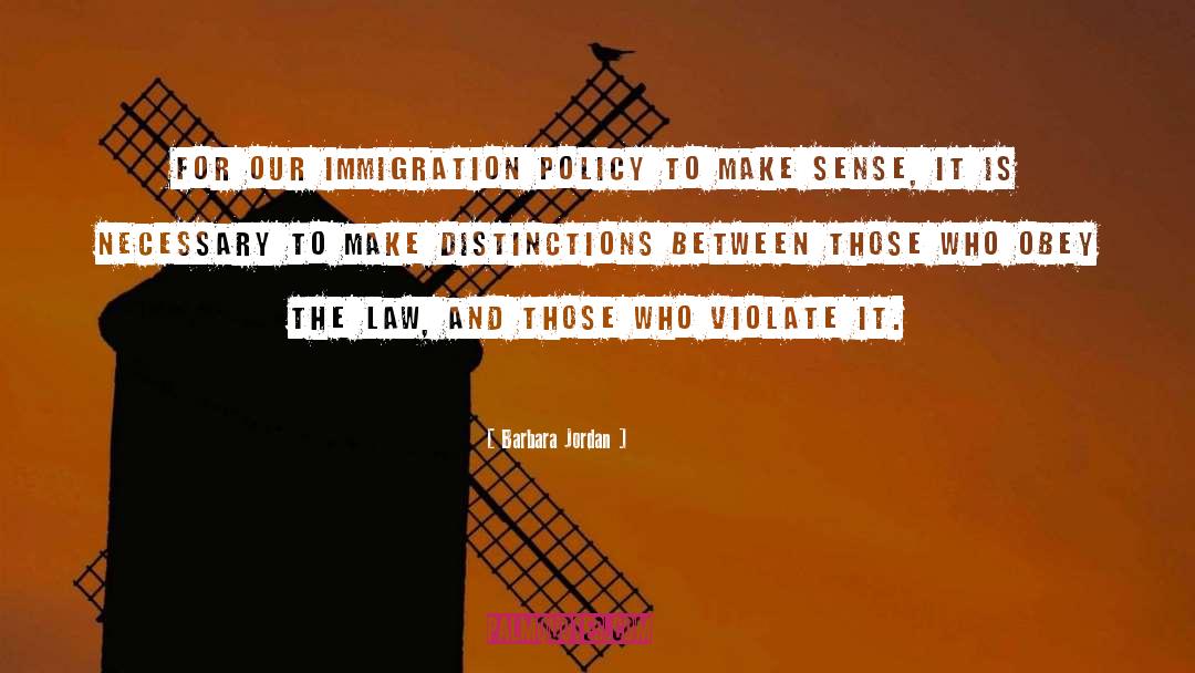 Barbara Jordan Quotes: For our immigration policy to