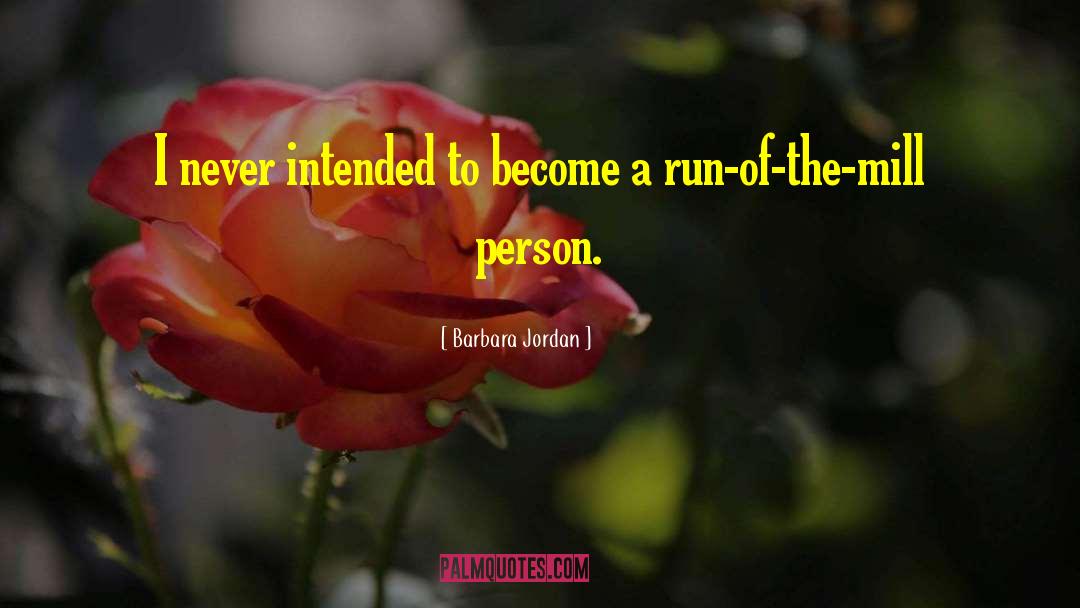 Barbara Jordan Quotes: I never intended to become