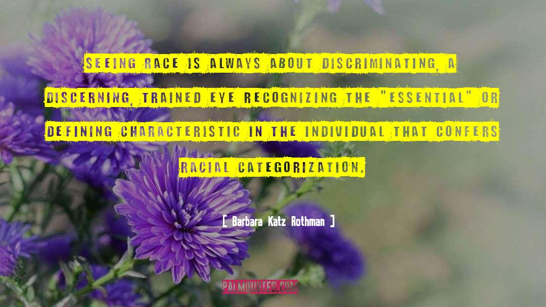 Barbara Katz Rothman Quotes: Seeing race is always about