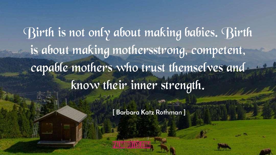 Barbara Katz Rothman Quotes: Birth is not only about