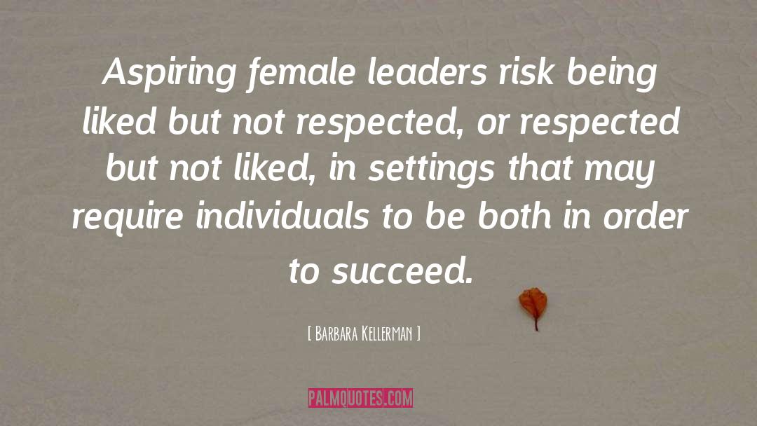 Barbara Kellerman Quotes: Aspiring female leaders risk being