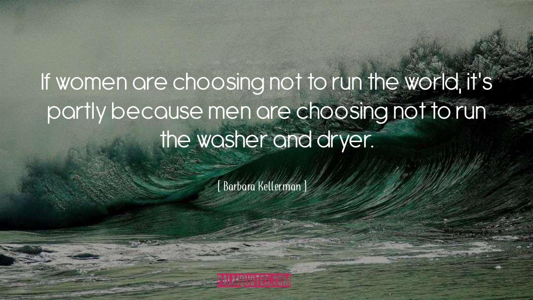 Barbara Kellerman Quotes: If women are choosing not