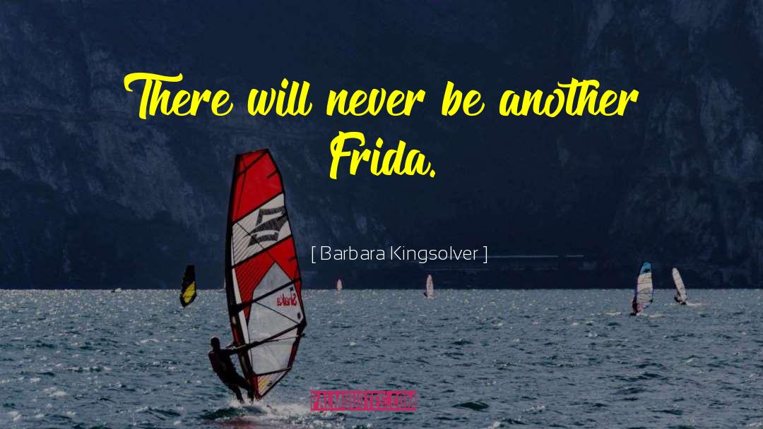 Barbara Kingsolver Quotes: There will never be another