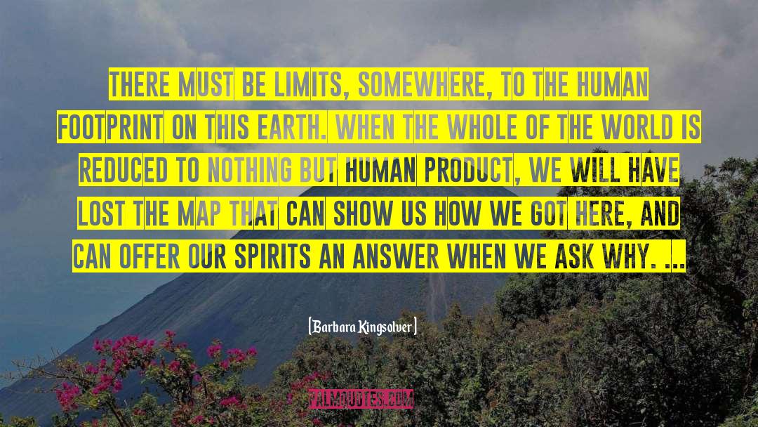 Barbara Kingsolver Quotes: There must be limits, somewhere,