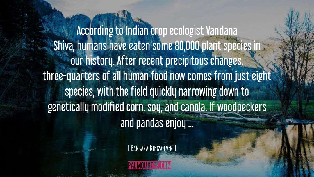 Barbara Kingsolver Quotes: According to Indian crop ecologist