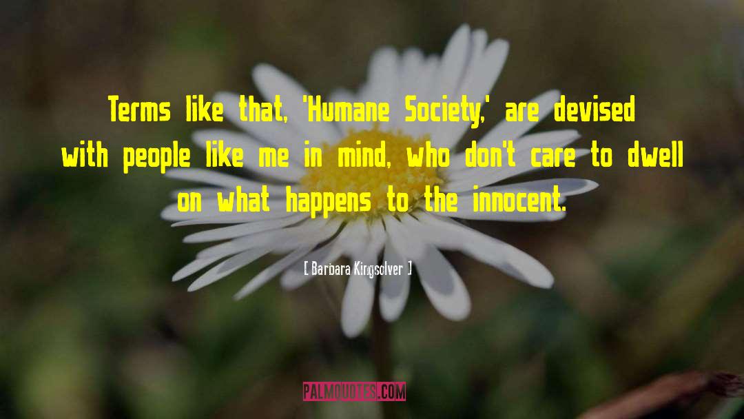 Barbara Kingsolver Quotes: Terms like that, 'Humane Society,'
