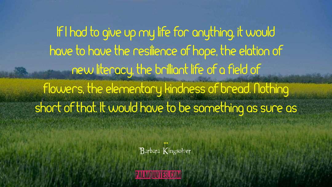 Barbara Kingsolver Quotes: If I had to give