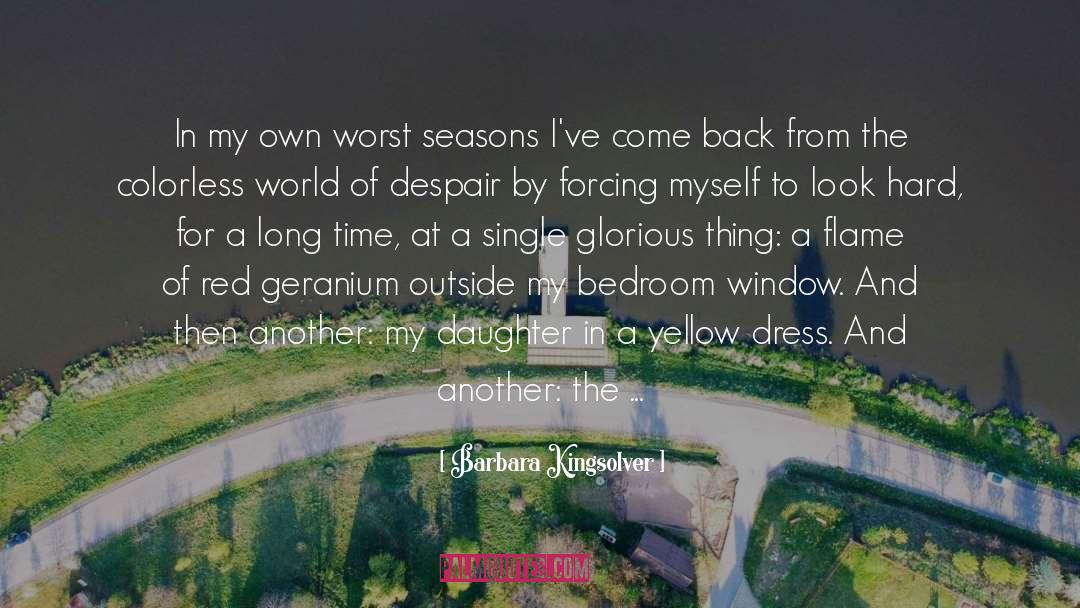 Barbara Kingsolver Quotes: In my own worst seasons