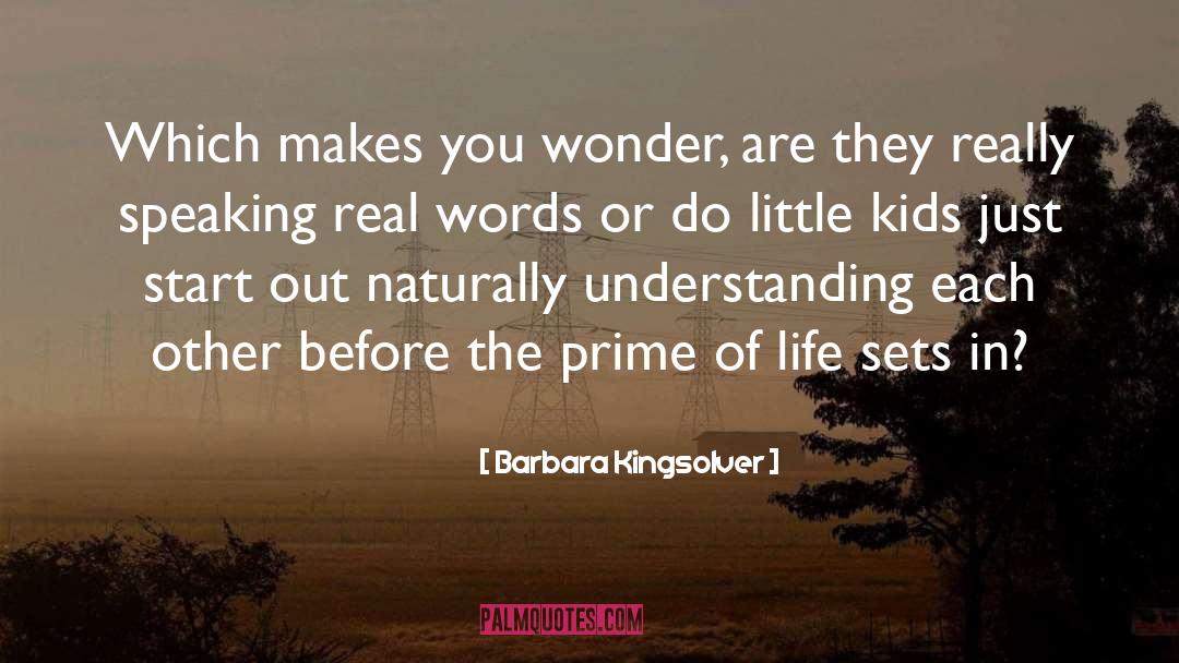 Barbara Kingsolver Quotes: Which makes you wonder, are