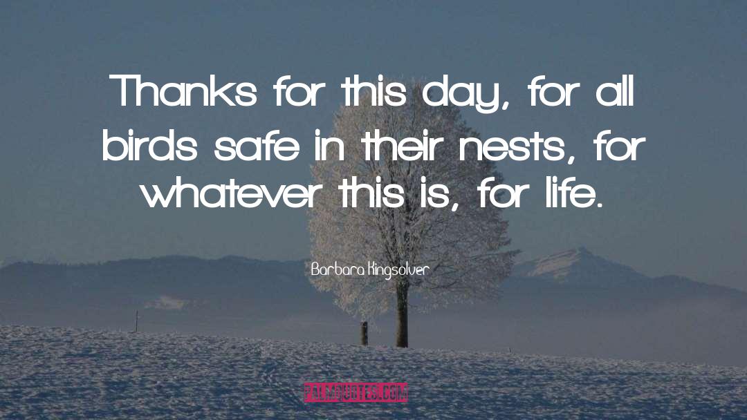 Barbara Kingsolver Quotes: Thanks for this day, for