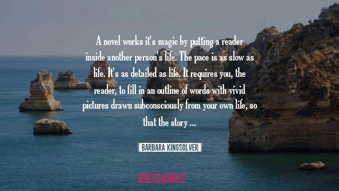 Barbara Kingsolver Quotes: A novel works it's magic