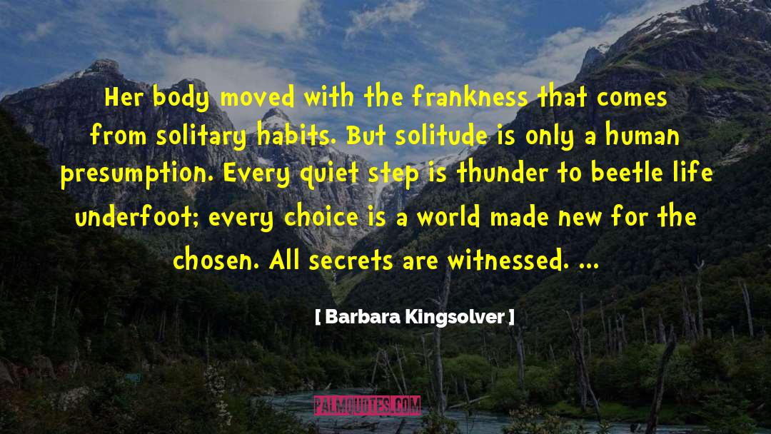 Barbara Kingsolver Quotes: Her body moved with the